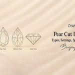 Pear Cut Diamond: Types, Settings, Sparkle, Value & Buying Tips